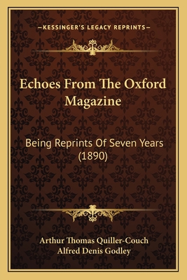 Echoes From The Oxford Magazine: Being Reprints... 1164627589 Book Cover