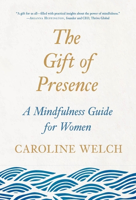 The Gift of Presence: A Mindfulness Guide for W... 0593086805 Book Cover
