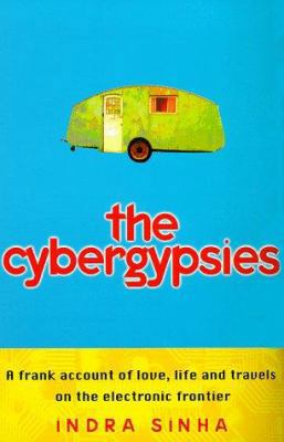 The Cybergypsies: Love, Life and Travels on the... 0684819295 Book Cover