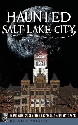 Haunted Salt Lake City 1540236072 Book Cover