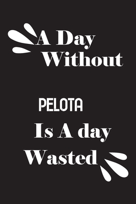 A day without pelota is a day wasted 1659011876 Book Cover