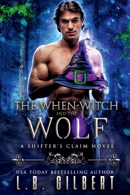 The When-Witch and the Wolf (A Shifter's Claim) 1942336675 Book Cover