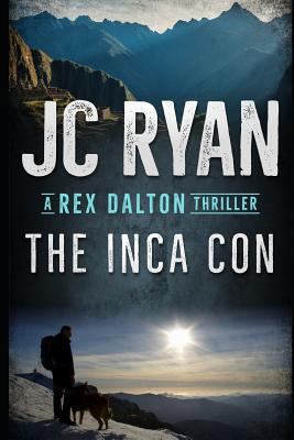 The Inca Con: A Rex Dalton Thriller 1731595727 Book Cover