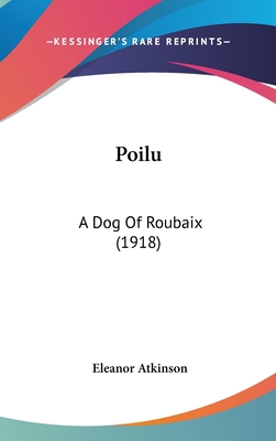 Poilu: A Dog Of Roubaix (1918) 1437213936 Book Cover