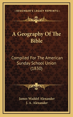 A Geography Of The Bible: Compiled For The Amer... 1165287056 Book Cover