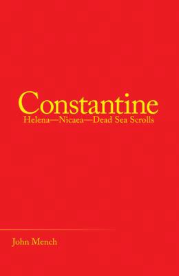 Constantine: Helena-Nicaea-Dead Sea Scrolls 1973645076 Book Cover