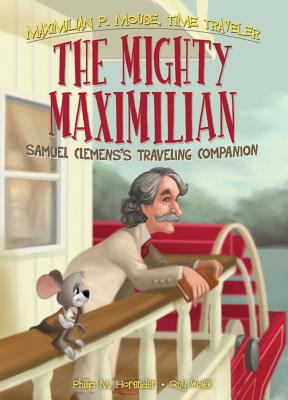 The Mighty Maximilian: Samuel Clemens's Traveli... 1616419601 Book Cover