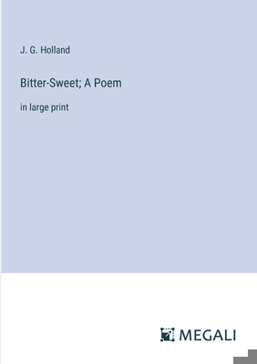 Bitter-Sweet; A Poem: in large print 3387052545 Book Cover