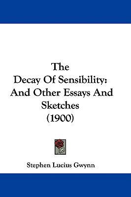 The Decay Of Sensibility: And Other Essays And ... 1437387500 Book Cover