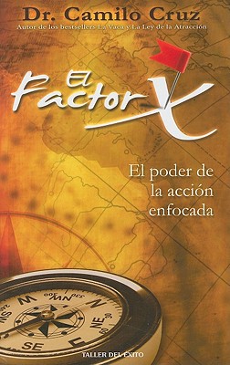 El Factor X: El Poder de la Accion Enfocada [Spanish] 1607380005 Book Cover