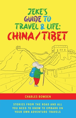 Zeke's Guide to Travel and Life: China/Tibet St... 1734148322 Book Cover