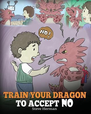 Train Your Dragon To Accept NO: Teach Your Drag... 1948040174 Book Cover