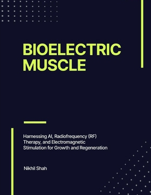 Bioelectric Muscle: Harnessing AI, Radiofrequen... B0DQJRX48R Book Cover