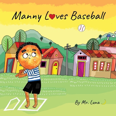 Manny Loves Baseball: Inspirational Baseball St... 1958490326 Book Cover