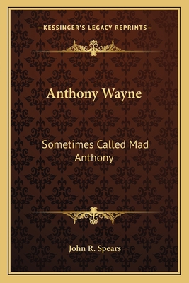 Anthony Wayne: Sometimes Called Mad Anthony 1163605514 Book Cover