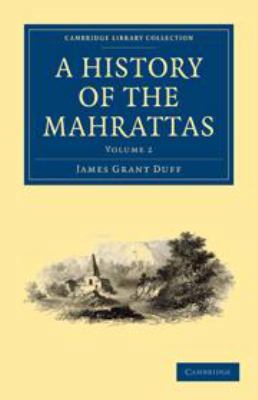 A History of the Mahrattas: Volume 2 0511978170 Book Cover