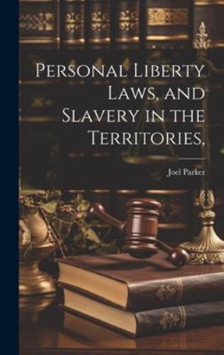 Personal Liberty Laws, and Slavery in the Terri... 1020250836 Book Cover