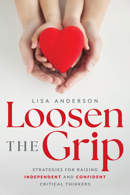 Loosen the Grip: Strategies for Raising Indepen... 1642256978 Book Cover