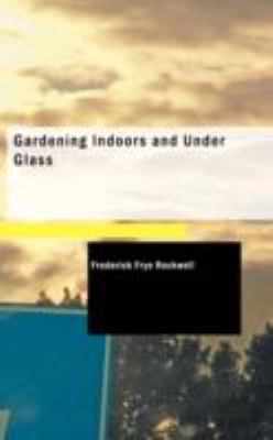 Gardening Indoors and Under Glass 1437529798 Book Cover