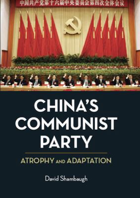 China's Communist Party: Atrophy and Adaptation 0520254929 Book Cover