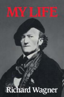 Richard Wagner: My Life 0521229294 Book Cover