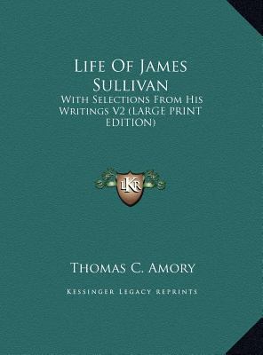 Life of James Sullivan: With Selections from Hi... [Large Print] 1169910068 Book Cover