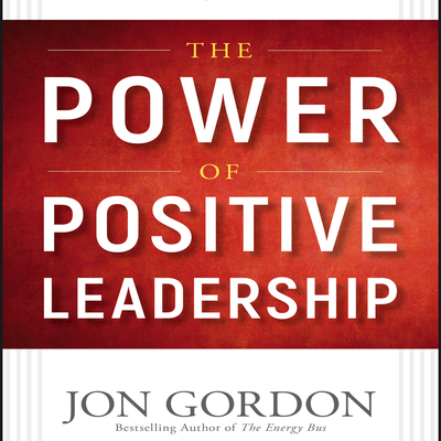 The Power of Positive Leadership: How and Why P... 1469099705 Book Cover