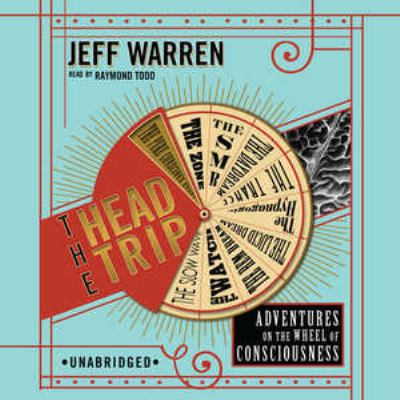 The Head Trip: Adventures on the Wheel of Consc... 1433206765 Book Cover