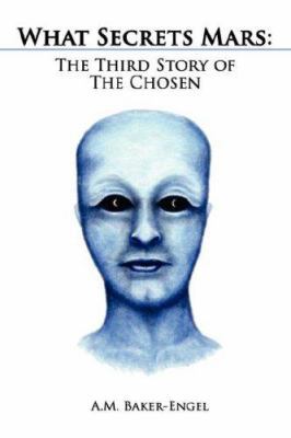 What Secrets Mars: The Third Story of the Chosen 1434321983 Book Cover