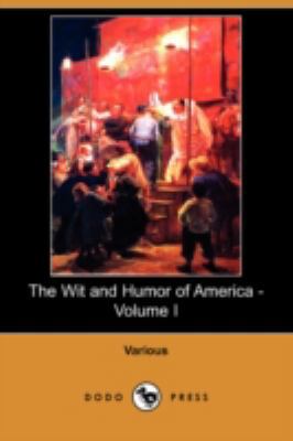 The Wit and Humor of America - Volume I (Dodo P... 1406573795 Book Cover