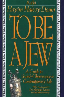 To Be a Jew: A Guide to Jewish Observance in Co... 0465086322 Book Cover