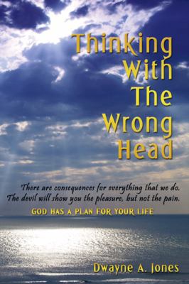 Thinking with the Wrong Head 1412006767 Book Cover