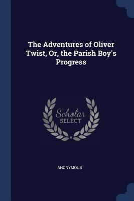 The Adventures of Oliver Twist, Or, the Parish ... 137640110X Book Cover