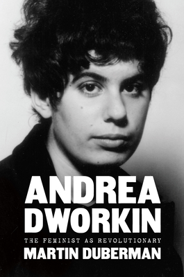 Andrea Dworkin: The Feminist as Revolutionary 1620975858 Book Cover