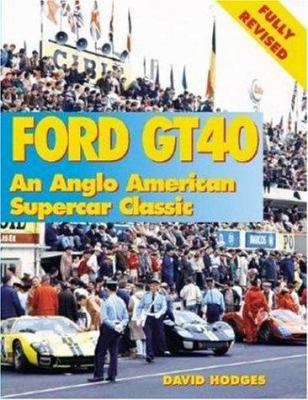 Ford Gt40 an Anglo American Competition Classic 1899870253 Book Cover