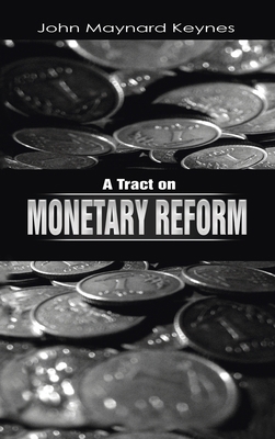 A Tract on Monetary Reform 1638231559 Book Cover