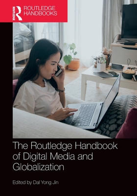 The Routledge Handbook of Digital Media and Glo... 0367770741 Book Cover