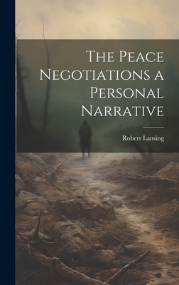 The Peace Negotiations a Personal Narrative 1020863412 Book Cover
