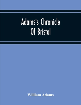 Adams'S Chronicle Of Bristol 9354216323 Book Cover