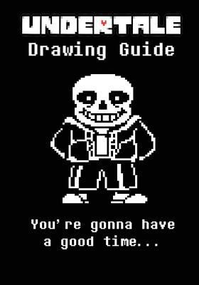 Paperback Undertale Drawing Guide : Learn to Draw Ten of Your Favorite Characters, Including Sans, Papyrus, Mettaton EX and Even a Super Secret Bonus Character! Book