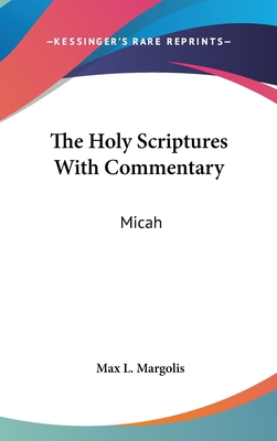 The Holy Scriptures with Commentary: Micah 1161662014 Book Cover