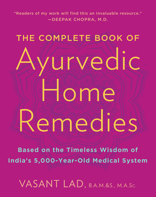 The Complete Book of Ayurvedic Home Remedies: B... 0609802860 Book Cover
