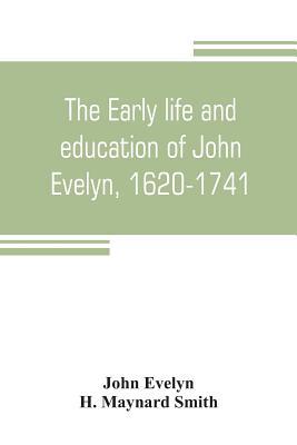 The early life and education of John Evelyn, 16... 9353805449 Book Cover