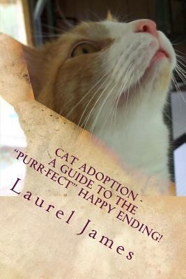 Cat Adoption - Your Guide to the "Purr-Fect" Ha... 1515297713 Book Cover