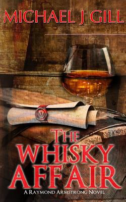 The Whisky Affair: A Raymond Armstrong Novel 1502703009 Book Cover