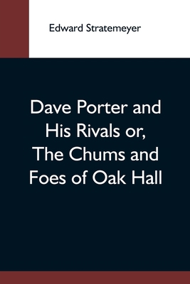 Dave Porter And His Rivals Or, The Chums And Fo... 9354593577 Book Cover