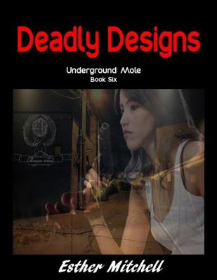 Deadly Designs : Underground: Mole, Book 6