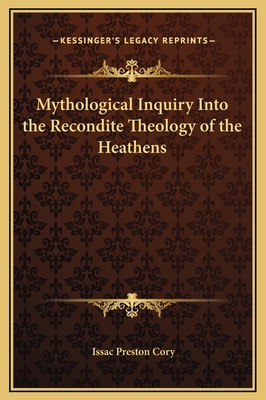 Mythological Inquiry Into the Recondite Theolog... 1169258719 Book Cover