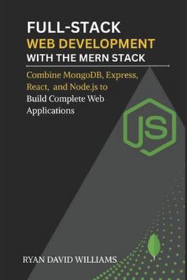 Full-Stack Web Development with the MERN Stack:... B0G4G1QB6J Book Cover