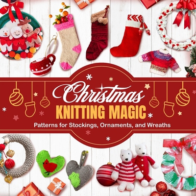 Christmas Knitting Magic: Patterns for Stocking...            Book Cover